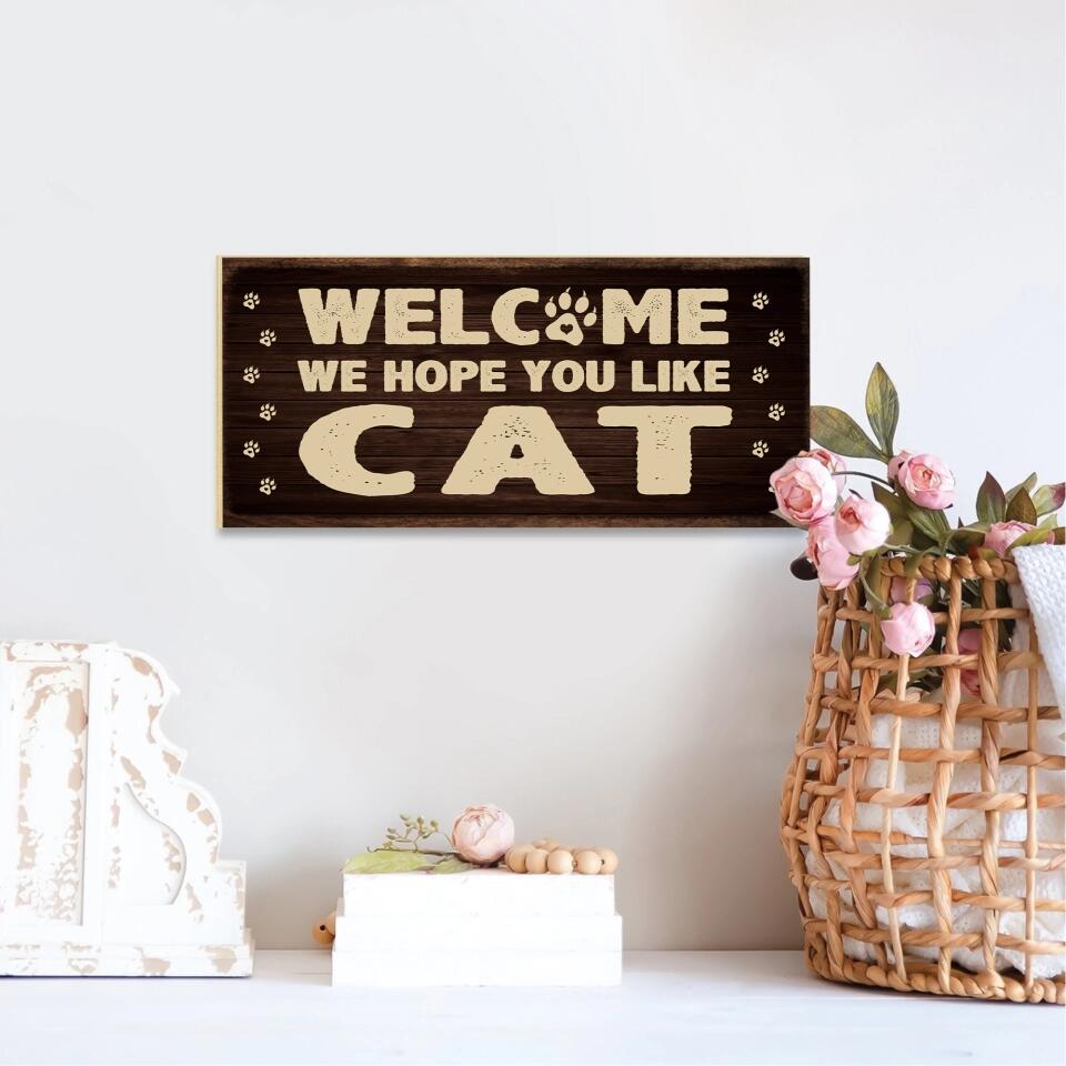 Welcome We Hope You Like Dog Cat - Rectangle Wooden Sign - Gift for Dog Cat Owner