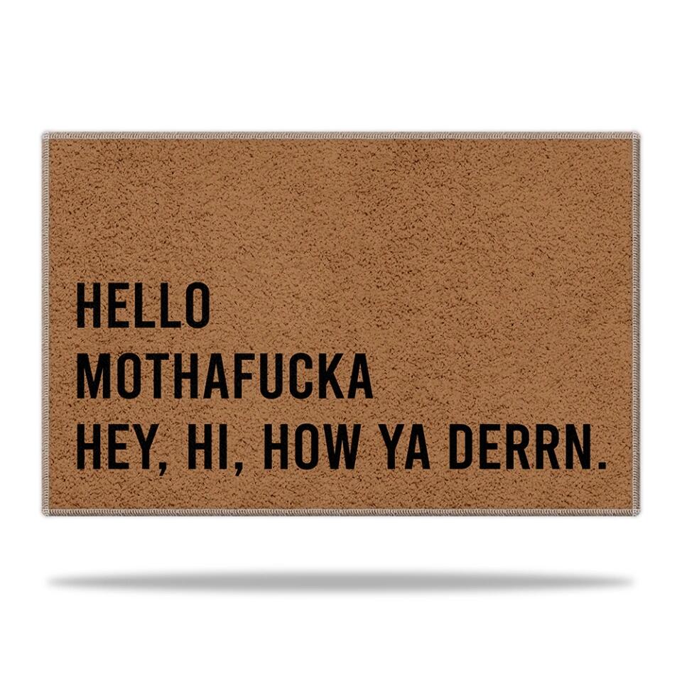 Hello, Motherfucka Hey Hi How Ya Derrn - Housewarming Gifts - Funny Doormat