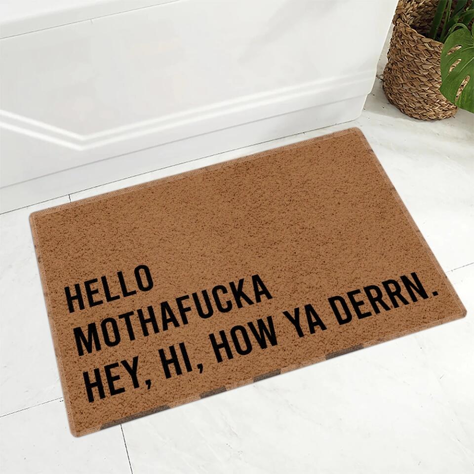 Hello, Motherfucka Hey Hi How Ya Derrn - Housewarming Gifts - Funny Doormat