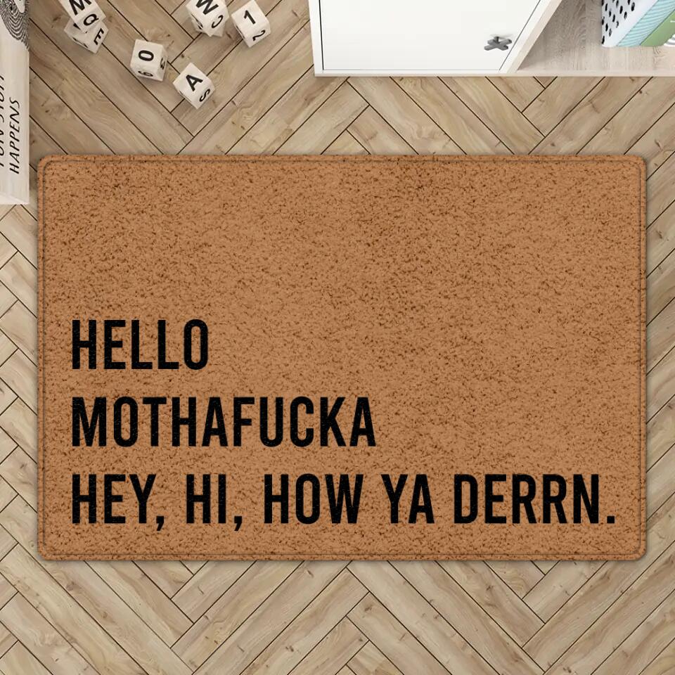 Hello, Motherfucka Hey Hi How Ya Derrn - Housewarming Gifts - Funny Doormat