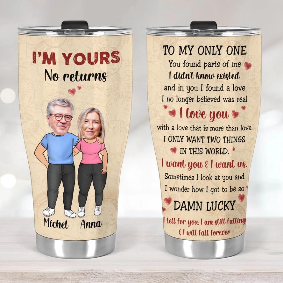I'm Your, No Return or Refund Custom Tumbler
