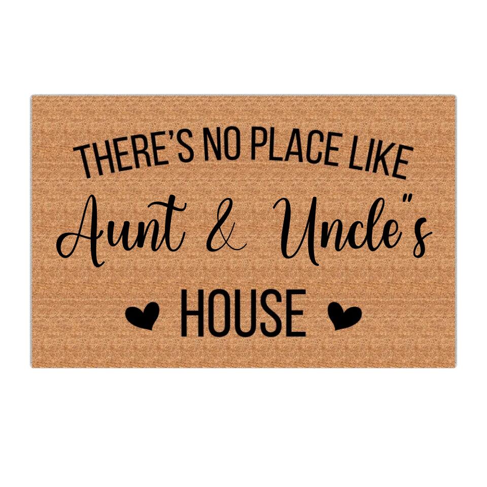 There's No Place Like Aunt And Uncle House - Housewarming Gift - Custom Doormat