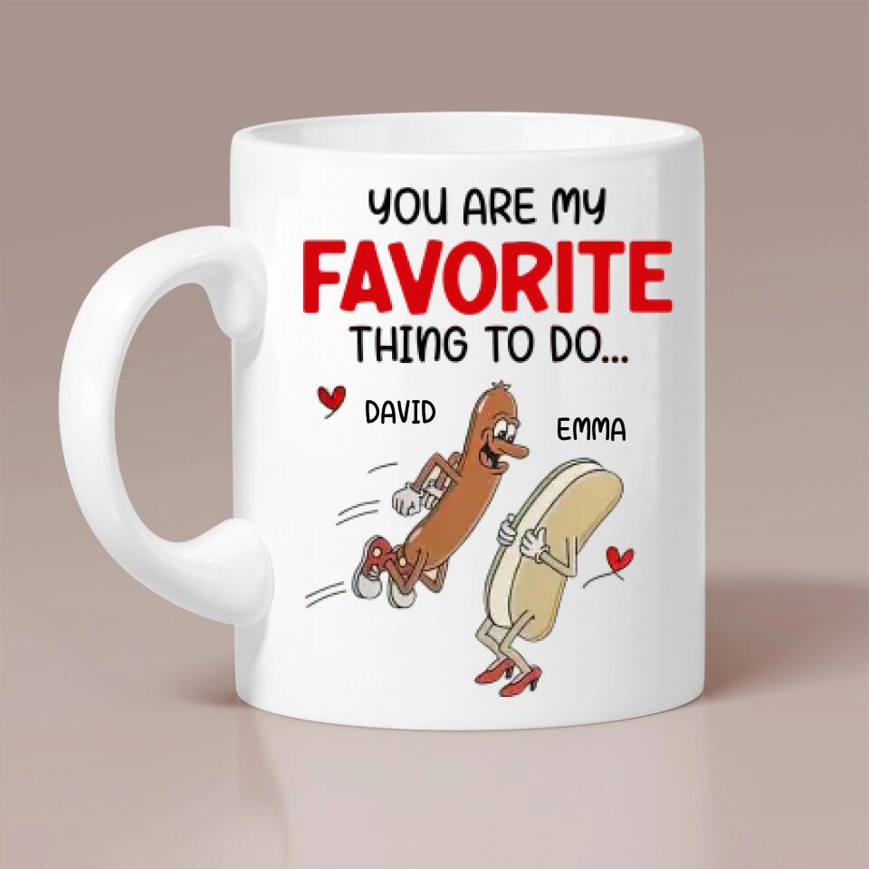 Hot Dog You Are My Favorite Thing To Do, Personalized Name Couple Mug, Funny Gift For Your Love