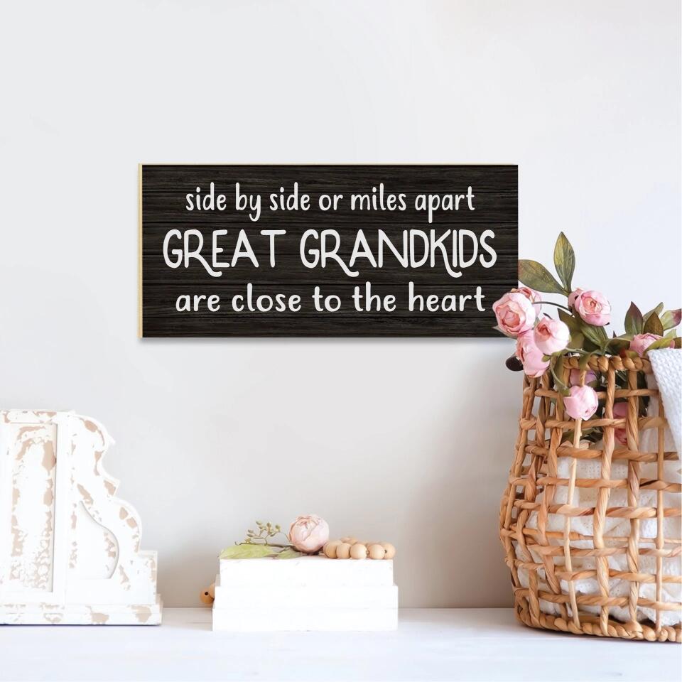 Side by Side or Miles Apart Great Grandkids - Rectangle Wooden Sign - Gift For Grandparent