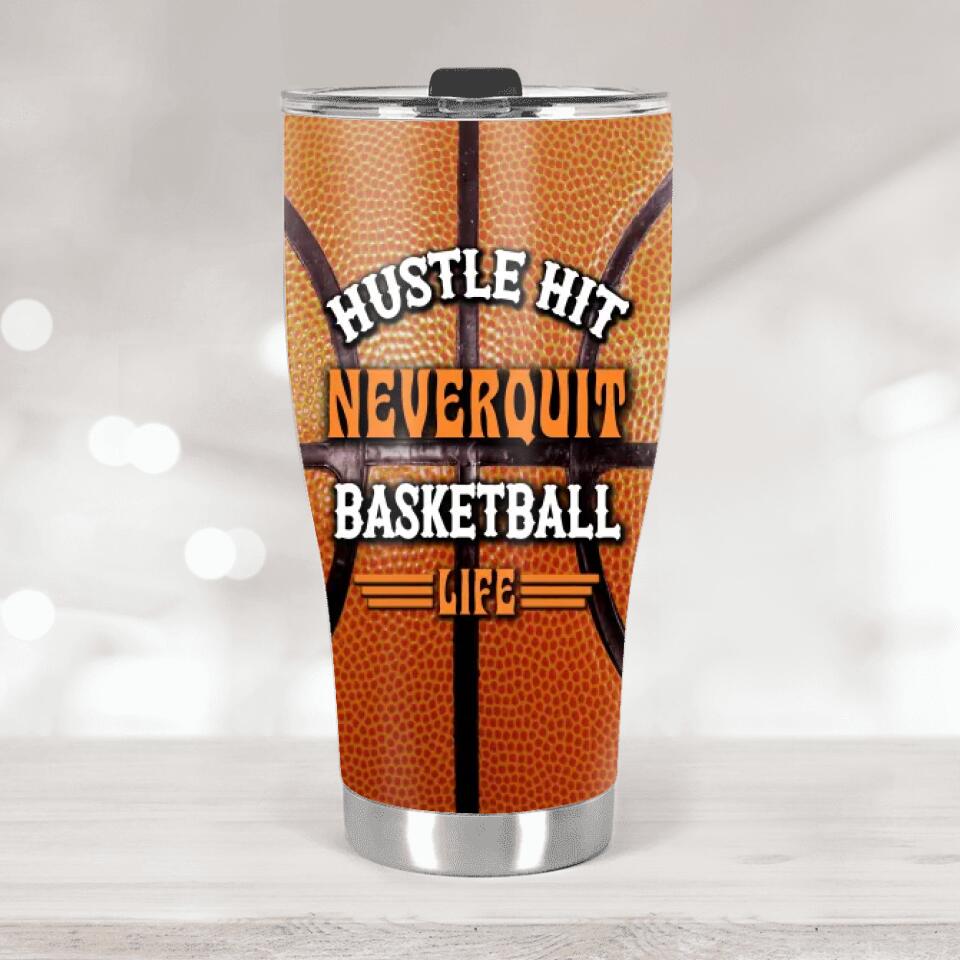 Hustle Hit Never Quit Basketball Life - Personalized Tumbler - Birthday Gift Idea for Basketball Lover