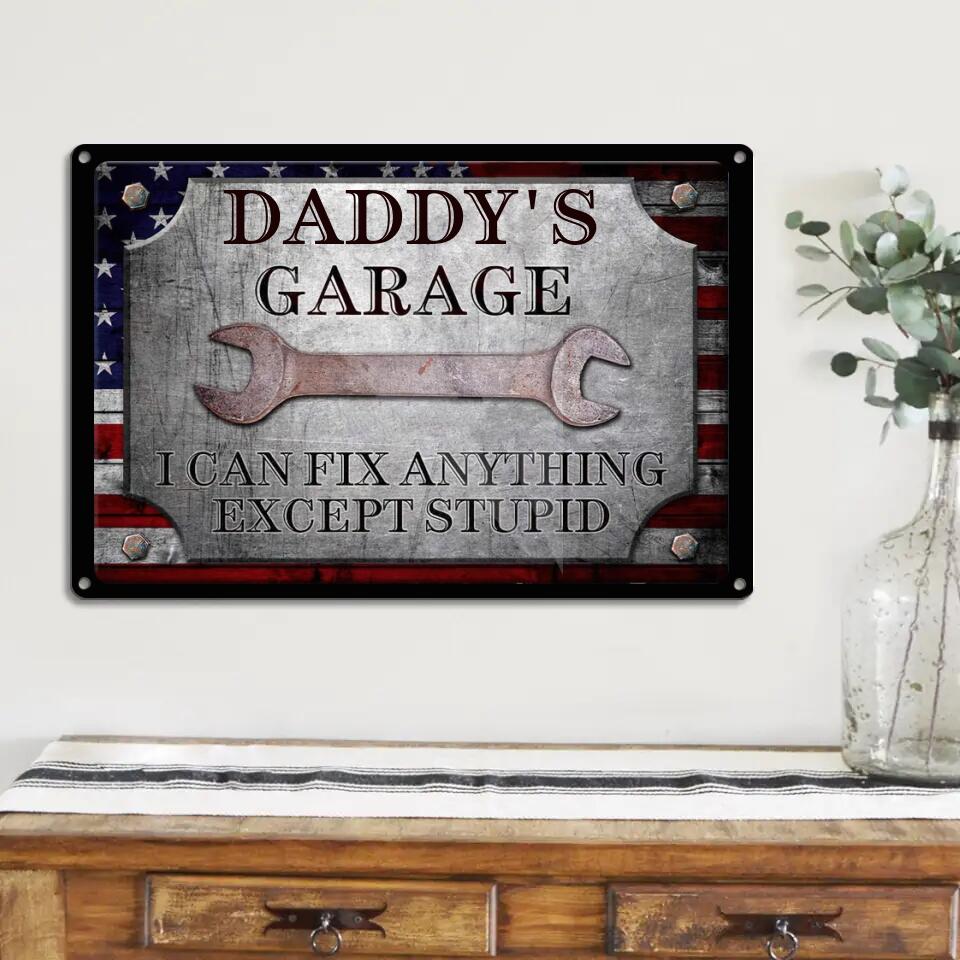 Daddy&#39;s Garage I Can Fix Anything Except Stupid Personalized Metal Sign