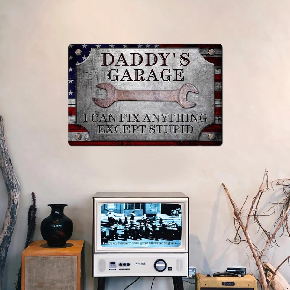 Daddy's Garage I Can Fix Anything Except Stupid Personalized Metal Sign