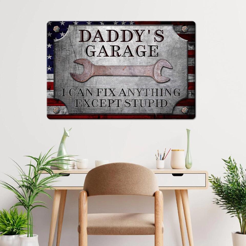 Daddy's Garage I Can Fix Anything Except Stupid Personalized Metal Sign