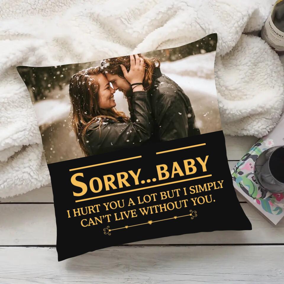 I Hurt You A Lot But I Simply Can&#39;t Live Without You Personalized Pillow