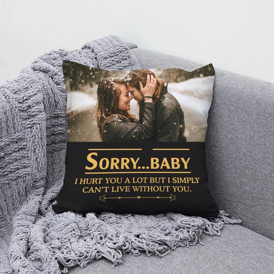 I Hurt You A Lot But I Simply Can't Live Without You Personalized Pillow
