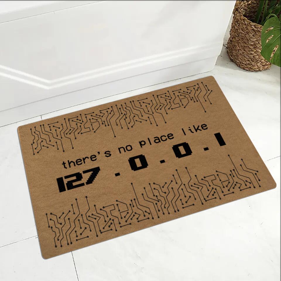 There's No Place Like 127.0.0.1 - Personalized Special Doormat - Gift For Coders For Job Lovers For IT