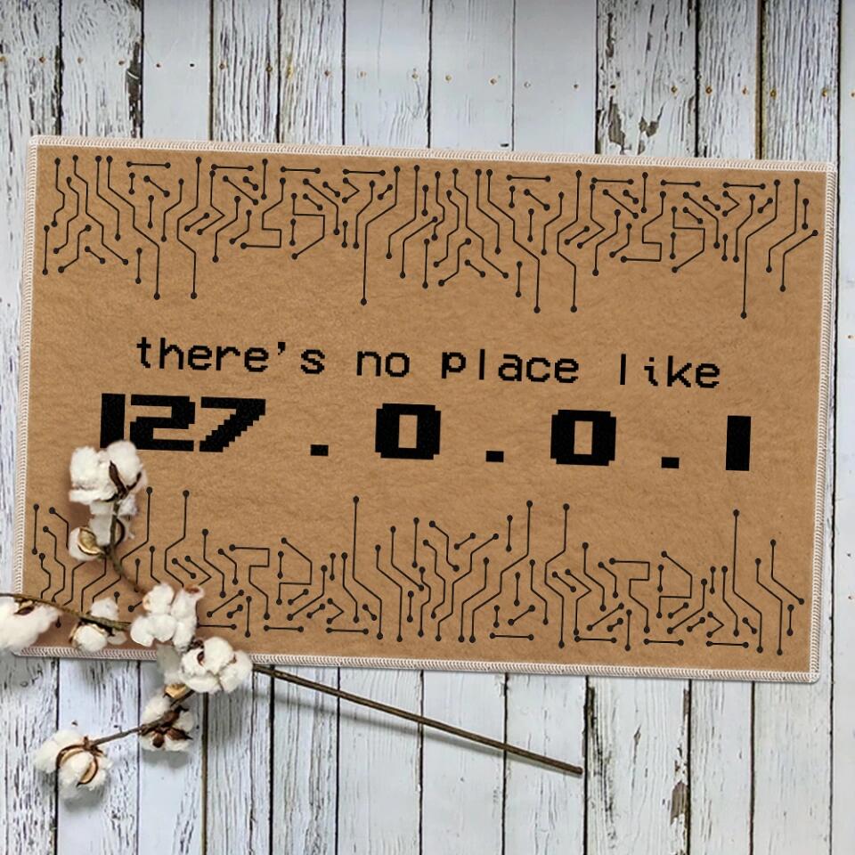 There's No Place Like 127.0.0.1 - Personalized Special Doormat - Gift For Coders For Job Lovers For IT
