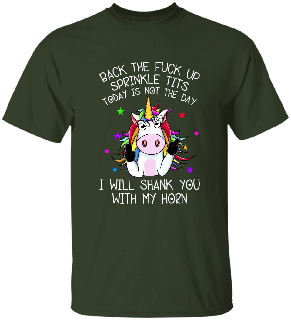 Unicorn Back The Fuck Up Sprinkle Tits Today is Not The Day T-shirt