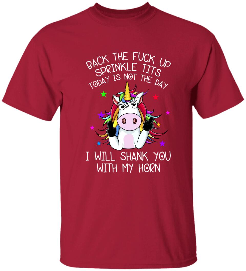Unicorn Back The Fuck Up Sprinkle Tits Today is Not The Day T-shirt