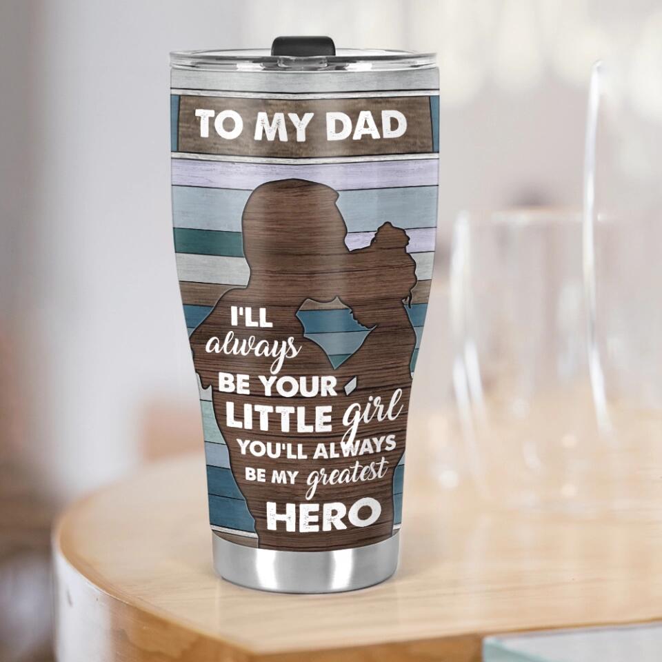 I'll Always Be Your Little Girl/Boy - Curved Tumbler - Gift for Daddy on Father's Day