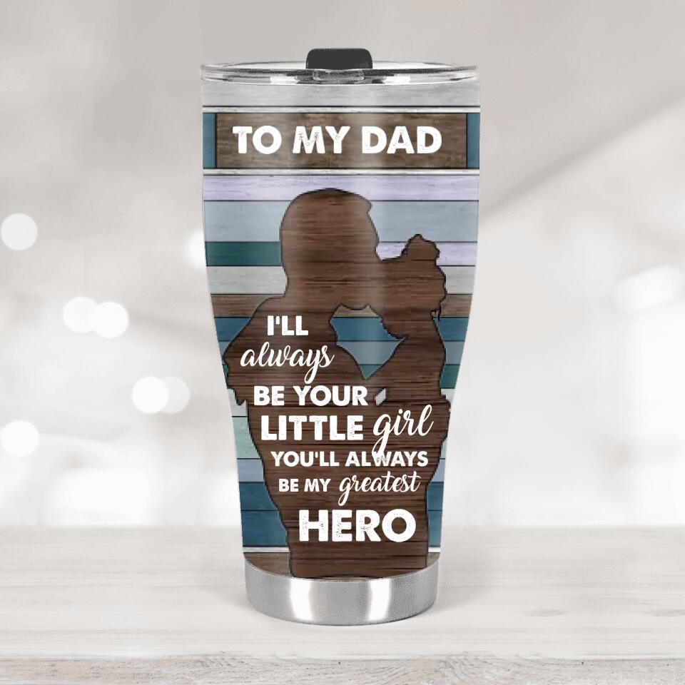 I'll Always Be Your Little Girl/Boy - Curved Tumbler - Gift for Daddy on Father's Day