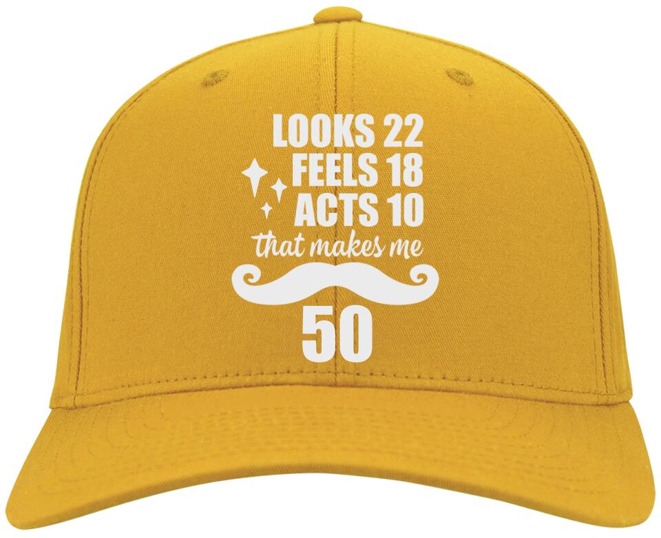 Looks 22 Feel 18 Act 10 Personalized Classic Funny Cap
