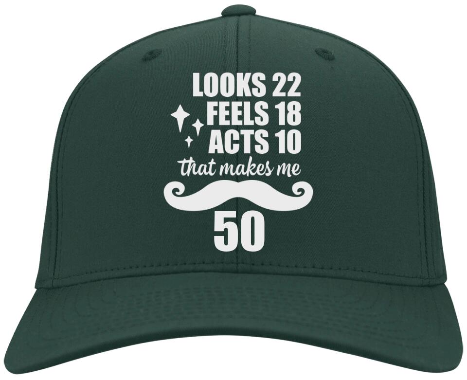 Looks 22 Feel 18 Act 10 Personalized Classic Funny Cap
