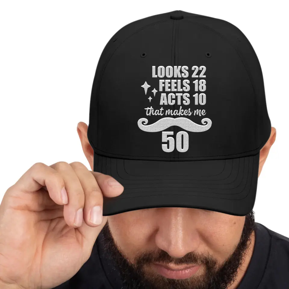 Looks 22 Feel 18 Act 10 Personalized Classic Funny Cap