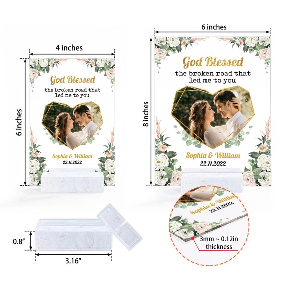 God Blessed The Broken Heart That Led Me To You - Custom Photo Acrylic Plaque - Best Gift For Him Her On Anniversaries Birthdays - 301IHPLNAP019