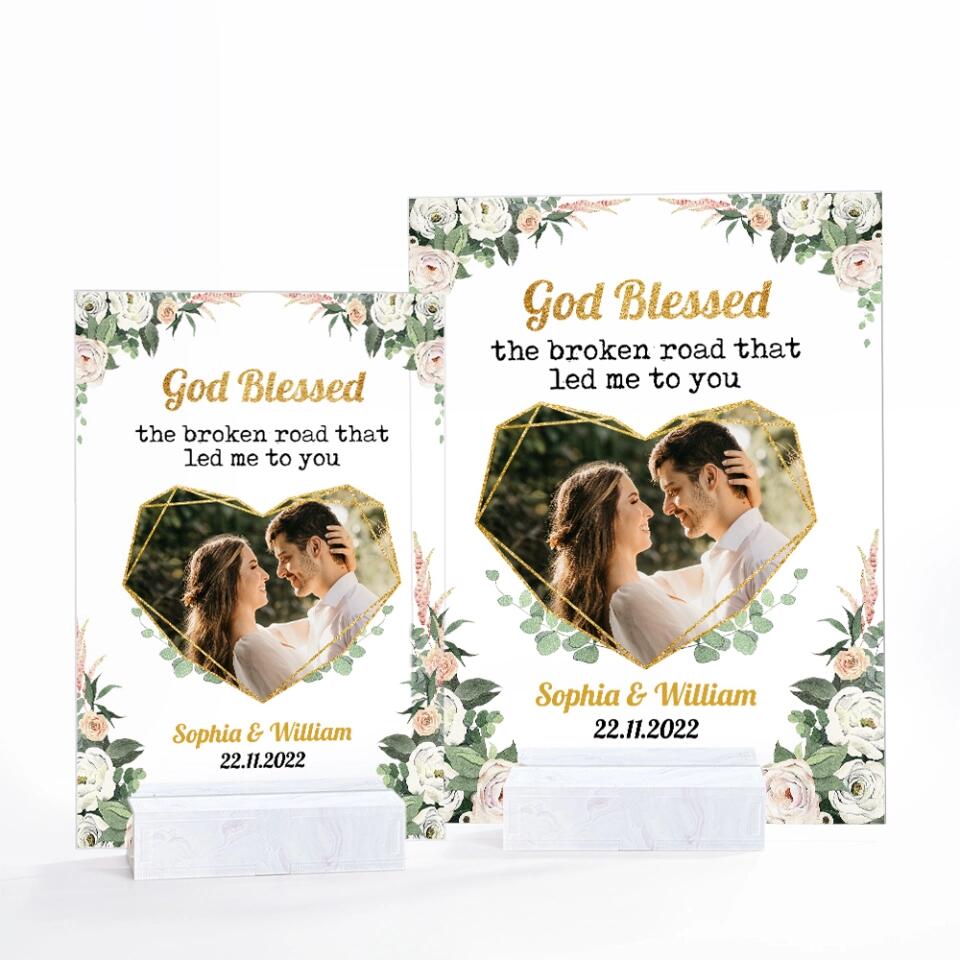 Personalized Valentine Gifts - God Blessed The Broken Heart That Led Me To You - Personalize Photo Acrylic Plaque