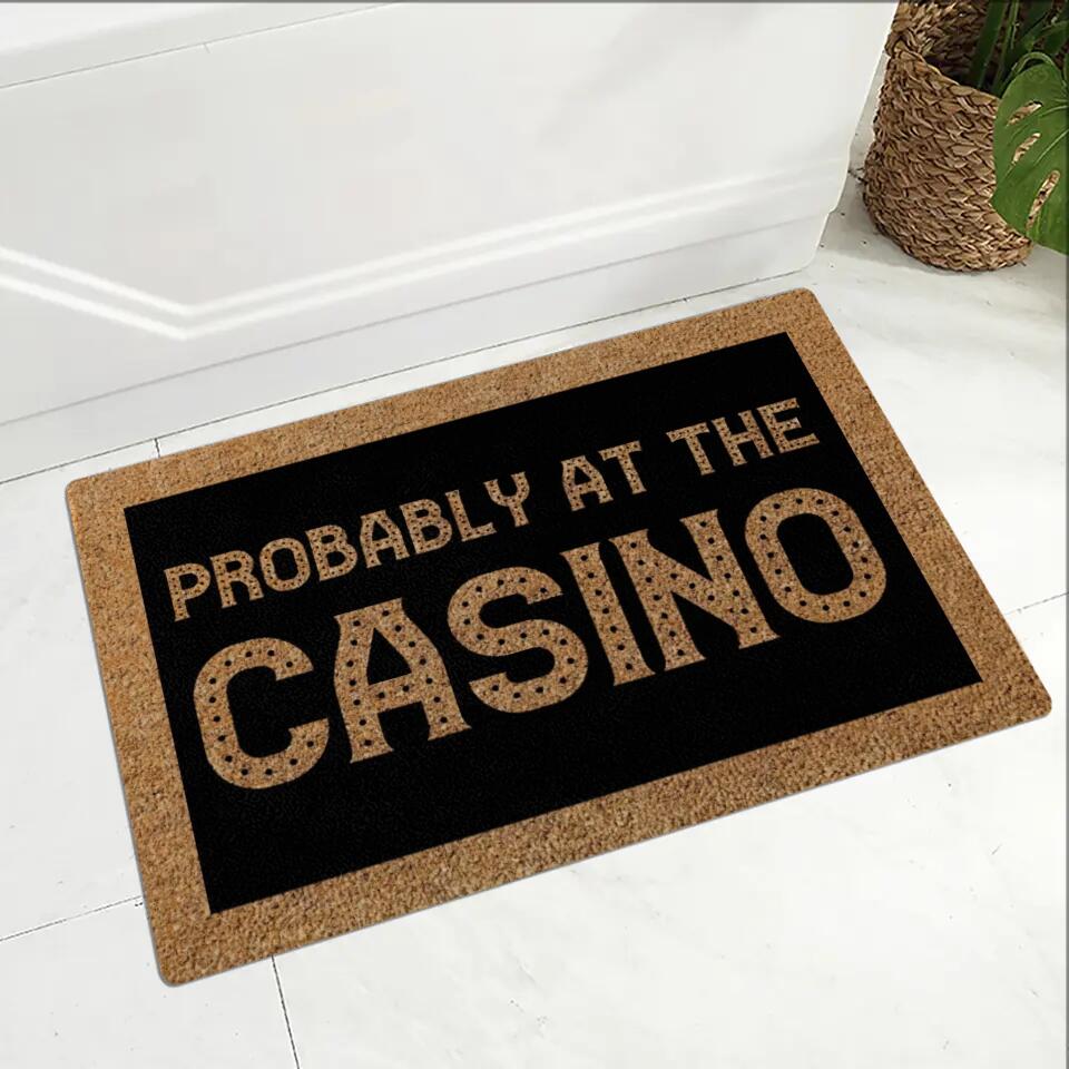 Probably at the Casino - For Casino Lover Doormat - Casino Game Room Decoration