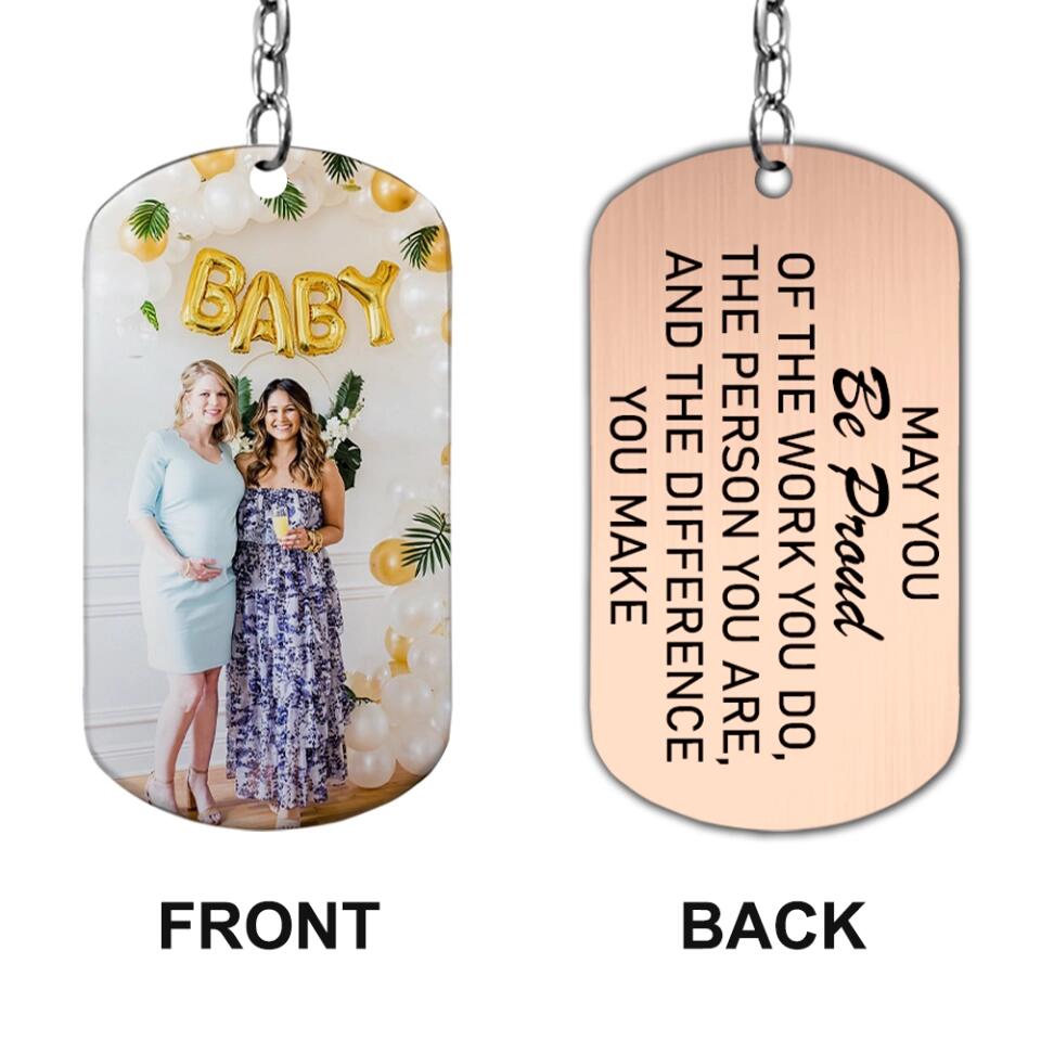 May You Be Proud of The Work You Do The Person You Are and The Difference You Make - Personalized Keychain - Birthday Gift for Mentor