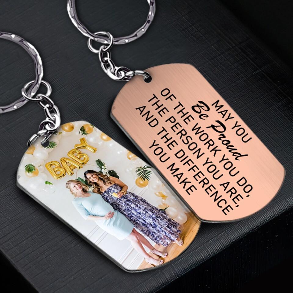 May You Be Proud of The Work You Do The Person You Are and The Difference You Make - Personalized Keychain - Birthday Gift for Mentor