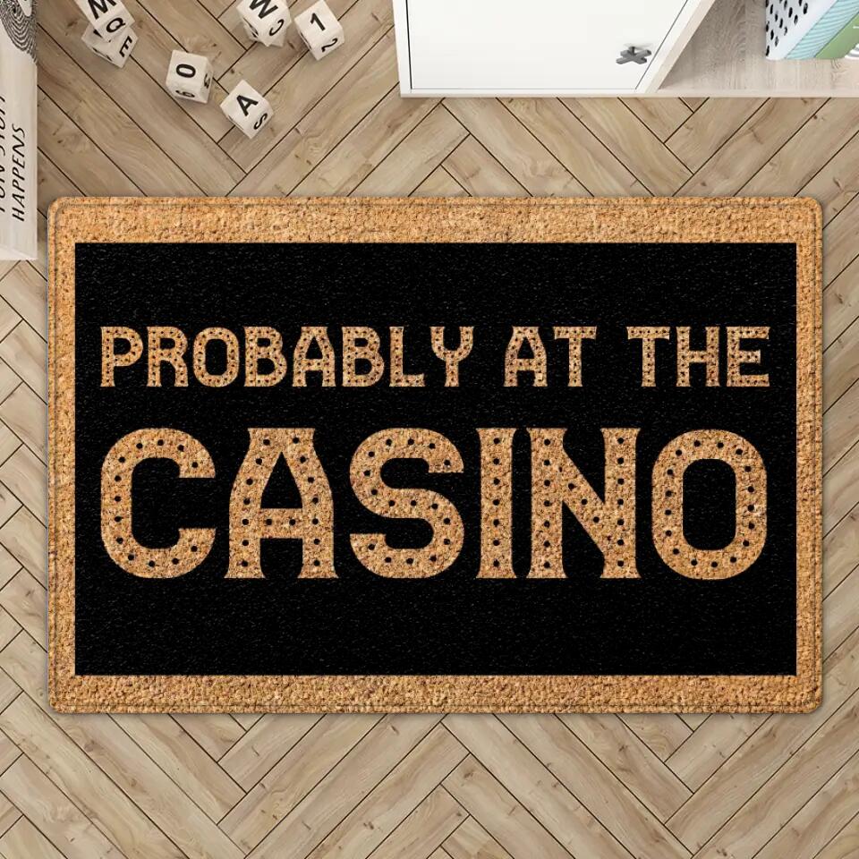 Probably at the Casino - For Casino Lover Doormat - Casino Game Room Decoration