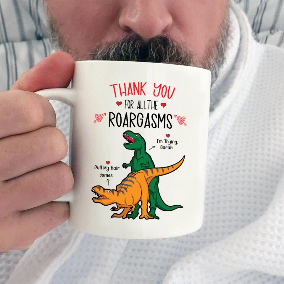 Thank You For All The Roargasms - Personalized Mug - Best Gift For Couples For Him/Her For Husband/Wife On Anniversary - Funny Gift For Valentine's Day - 301ICNNPMU0038