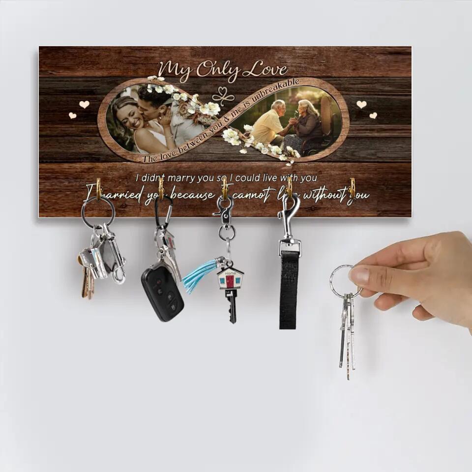My Only Love The Love Between You And Me Is Unbreakable - Personalized Key Holder - 1 Year Anniversary Gift For Wife
