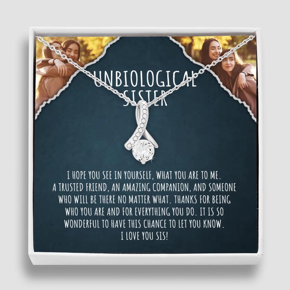 To My Unbiological Sister, I Hope You See In Yourself - Personalized Necklace - Gift For Sister or Friend
