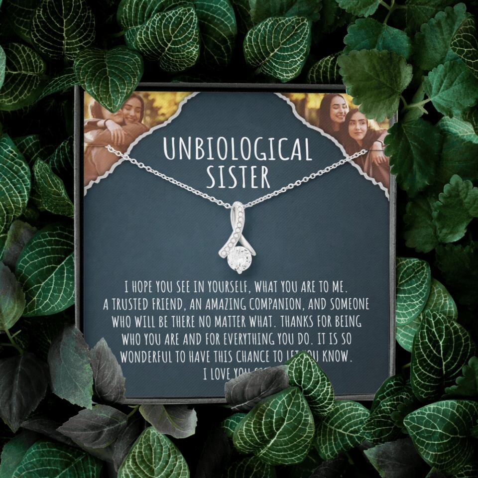 To My Unbiological Sister, I Hope You See In Yourself - Personalized Necklace - Gift For Sister or Friend