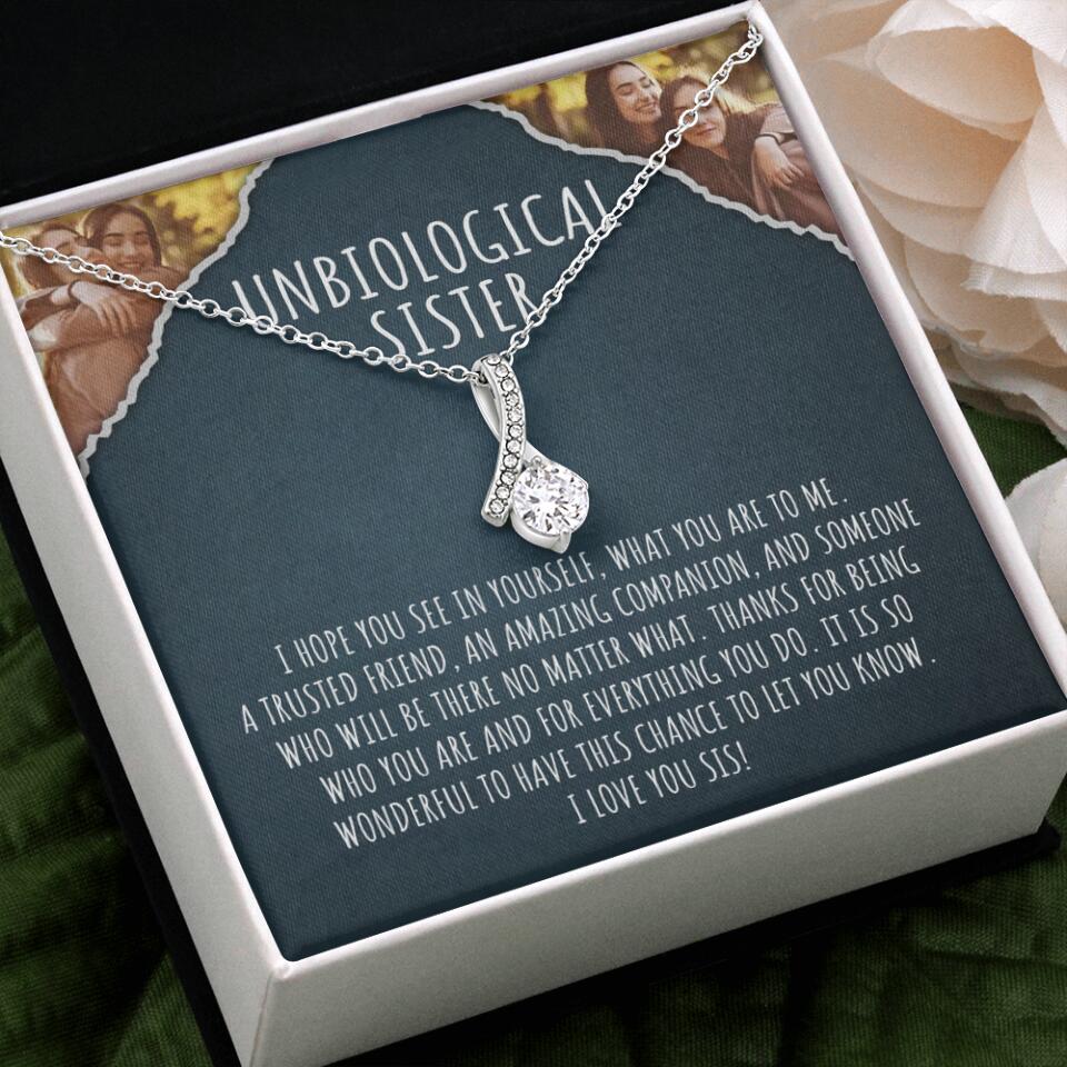 To My Unbiological Sister, I Hope You See In Yourself - Personalized Necklace - Gift For Sister or Friend