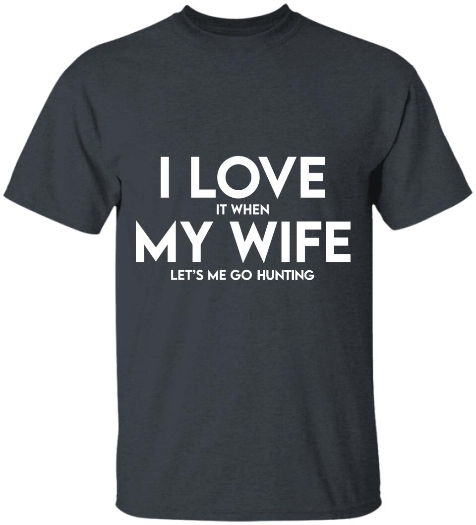 I Love It When My Wife Let's Me Go Hunting/Camping/Fishing - Personalized Shirt - Best Gift For Husband for Him - Best Funny Gift For Hunting Lover/Camping Lover/ Fishing Lover - 301ICNNPTS042