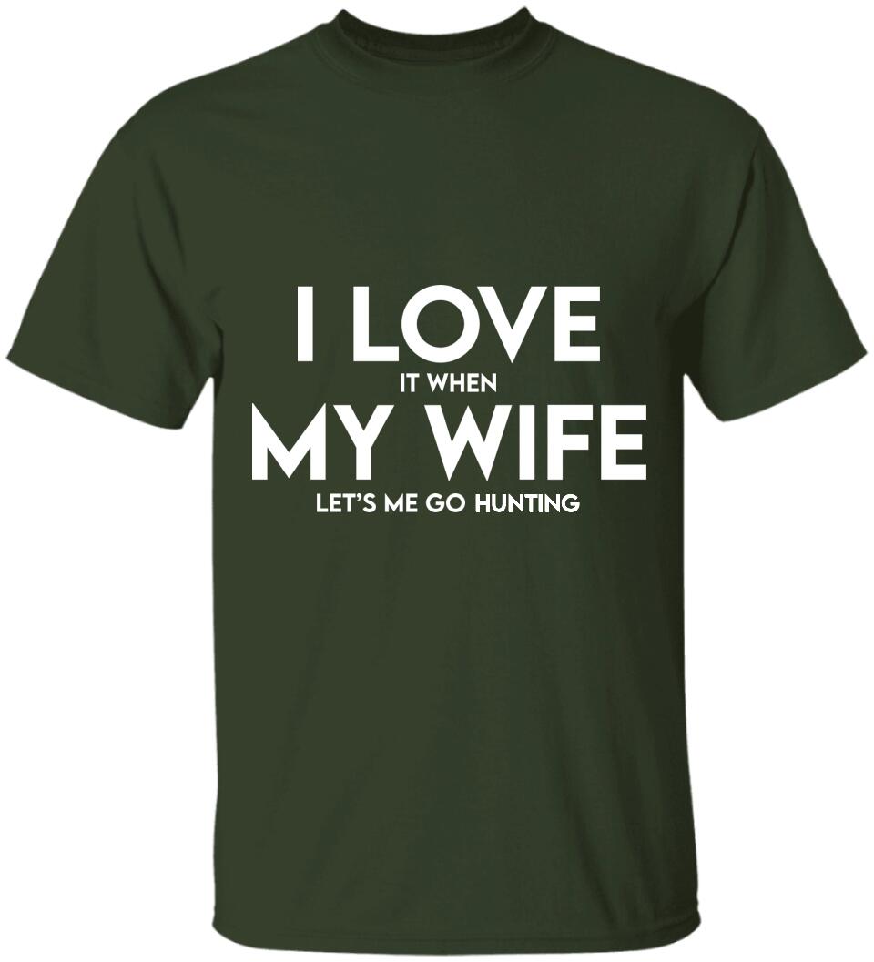 I Love It When My Wife Let's Me Go Hunting/Camping/Fishing Personalized T-Shirt