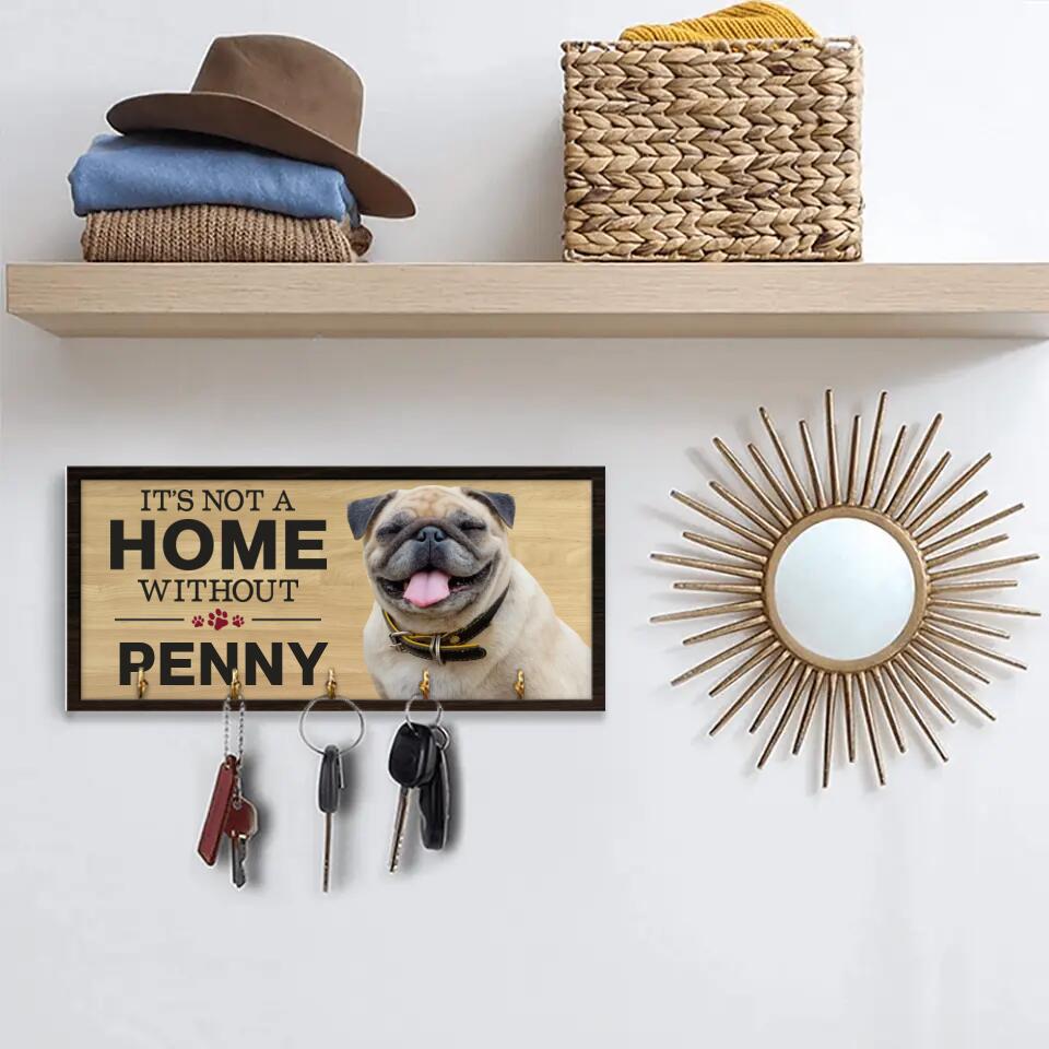 It's Not A Home Without A Dog - Personalized Key Holder Wooden Sign - Gift For Dog Lovers