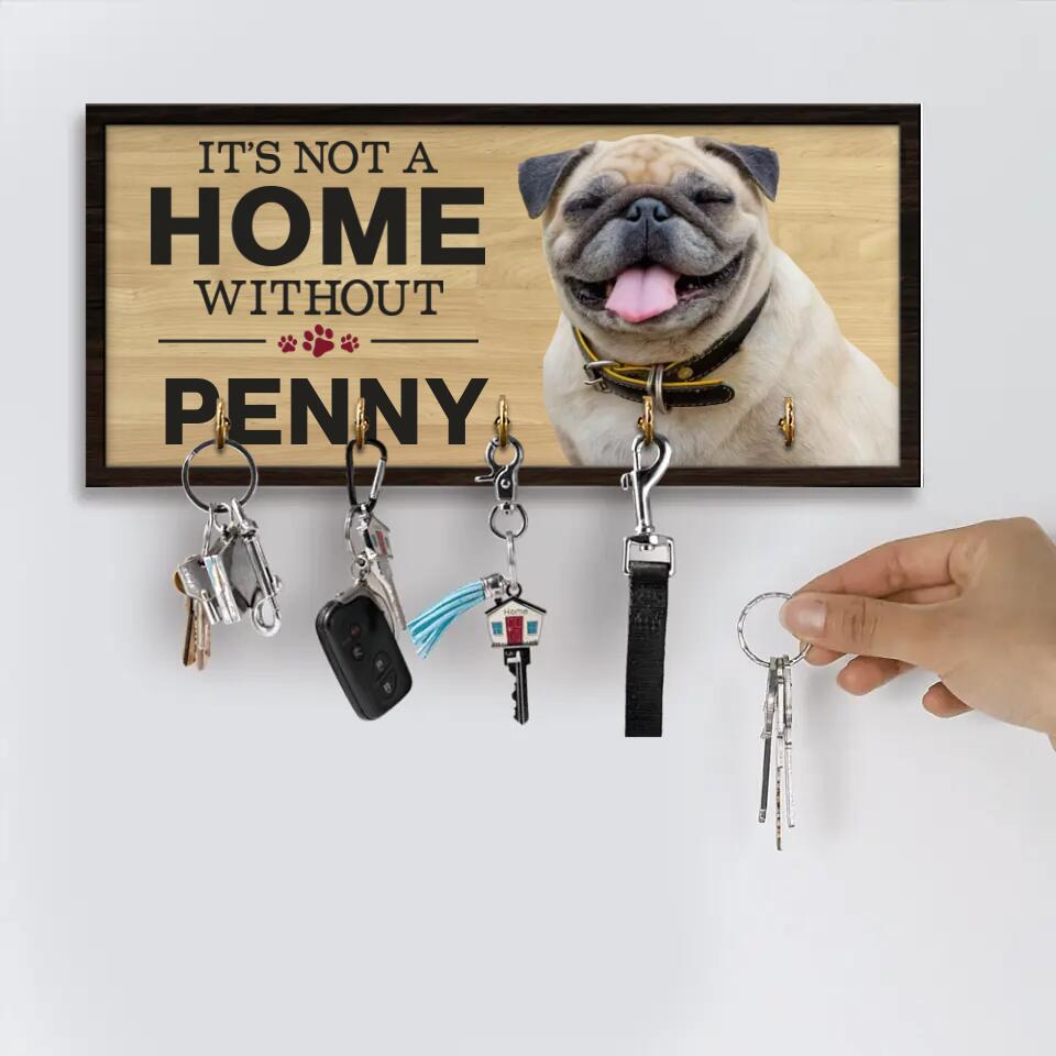 It's Not A Home Without A Dog - Personalized Key Holder Wooden Sign - Gift For Dog Lovers