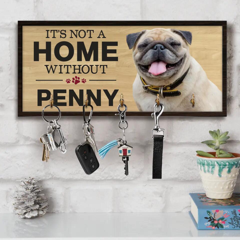 It's Not A Home Without A Dog - Personalized Key Holder Wooden Sign - Gift For Dog Lovers
