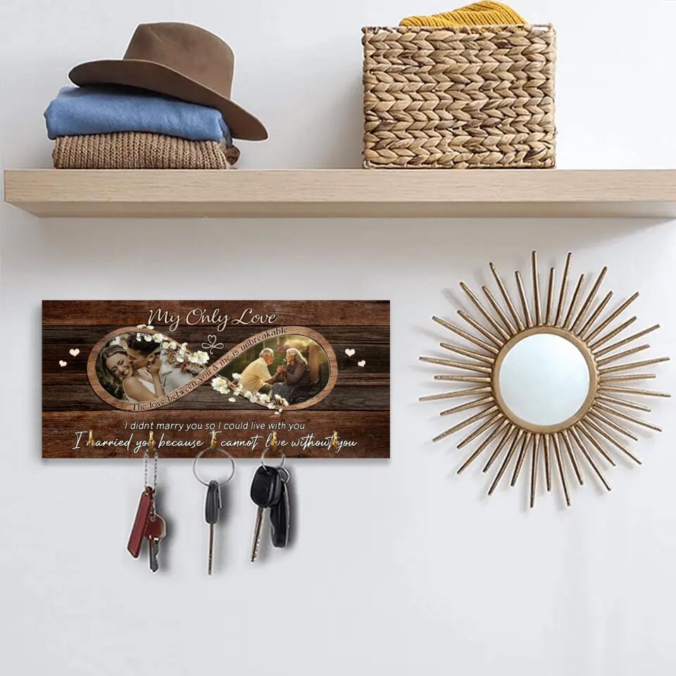 My Only Love The Love Between You And Me Is Unbreakable - Personalized Key Holder - 1 Year Anniversary Gift For Wife