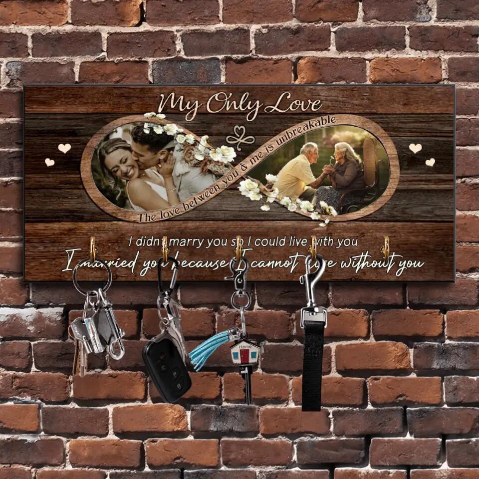 My Only Love The Love Between You And Me Is Unbreakable - Personalized Key Holder - 1 Year Anniversary Gift For Wife
