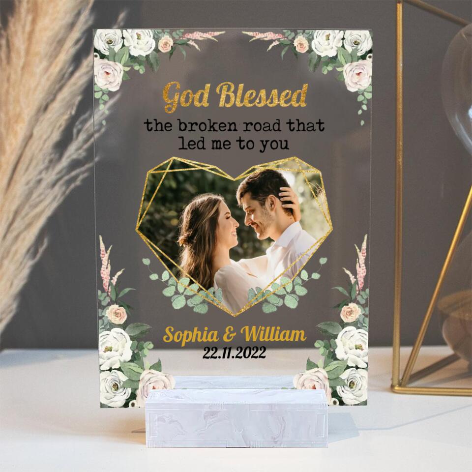Personalized Valentine Gifts - God Blessed The Broken Heart That Led Me To You - Personalize Photo Acrylic Plaque
