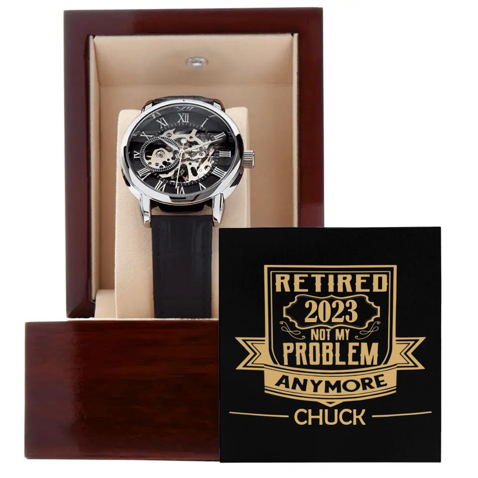 Retired Not My Problem Anymore - Personalized Watch - Retired Gift For Fad