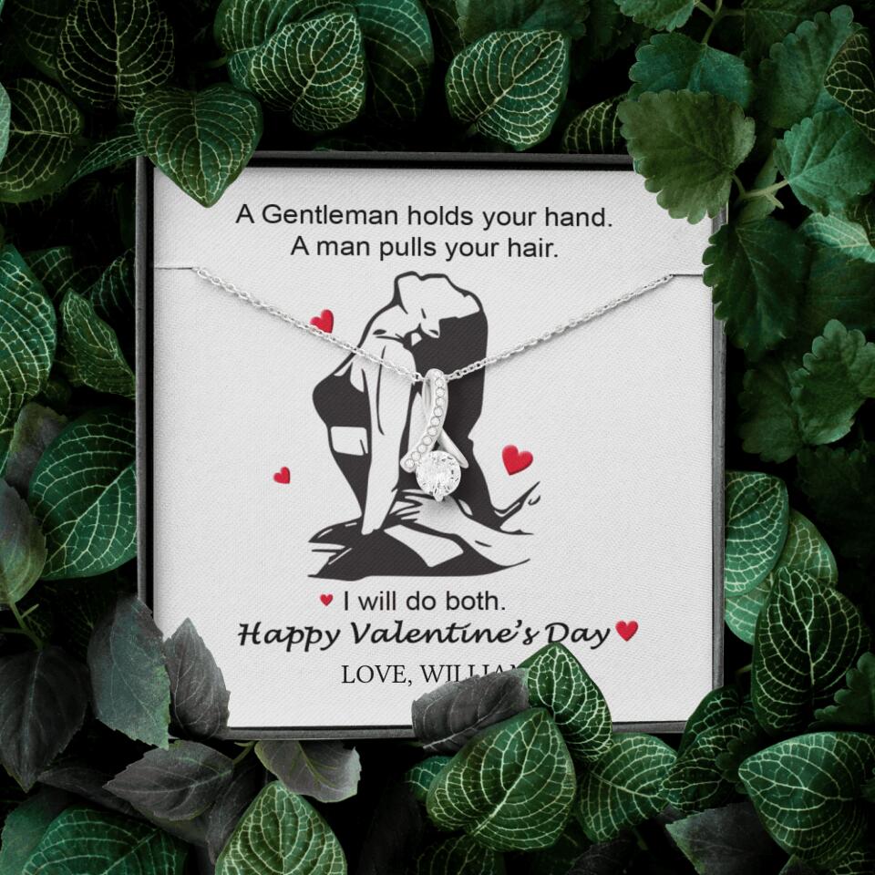 A Gentleman Holds Your Hand, A Man Pulls Your Hair - Personalized Necklace