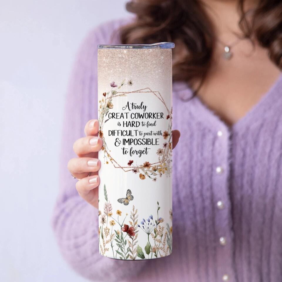 A Truly Great Coworker Is Hard To Find - Personalized Tumbler