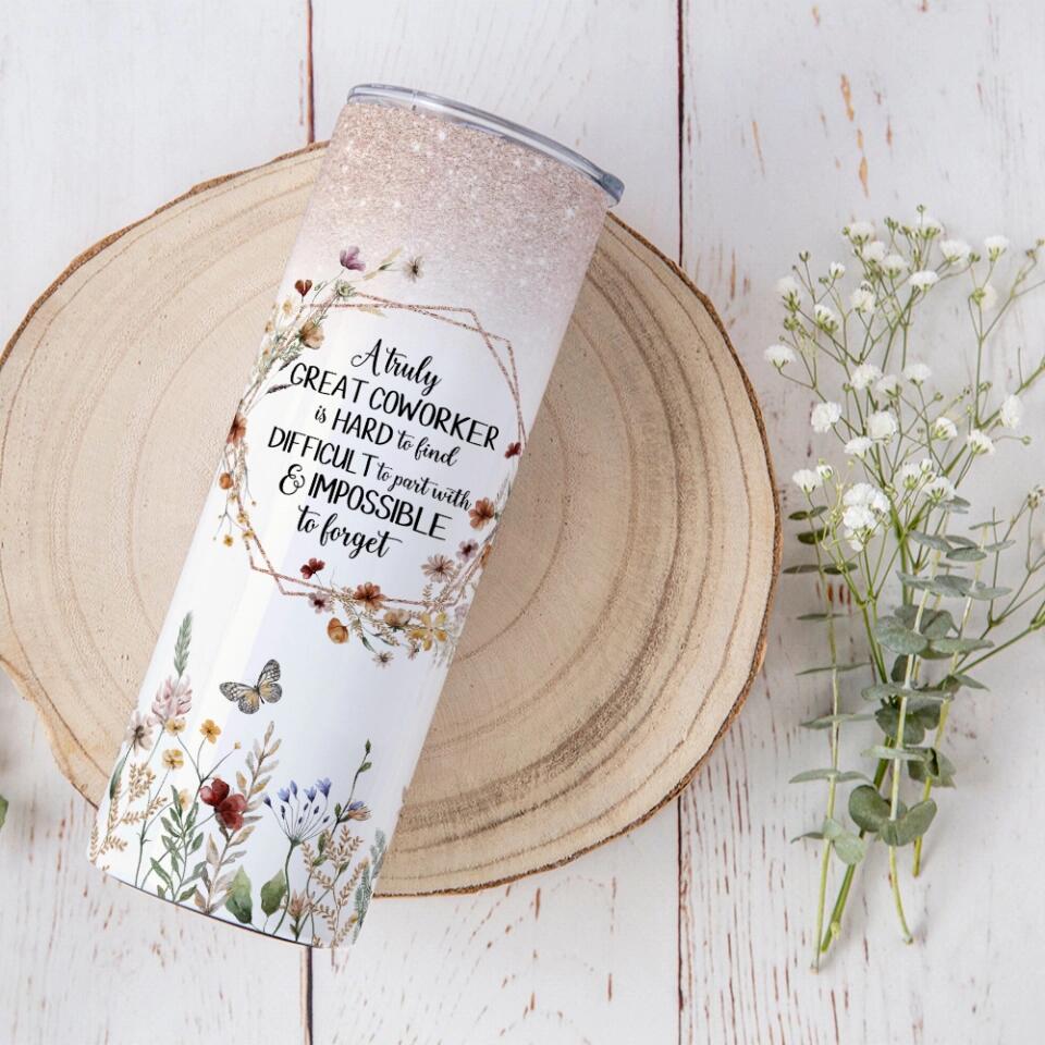A Truly Great Coworker Is Hard To Find - Personalized Tumbler