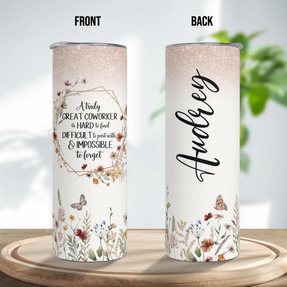A Truly Great Coworker Is Hard To Find - Personalized Tumbler