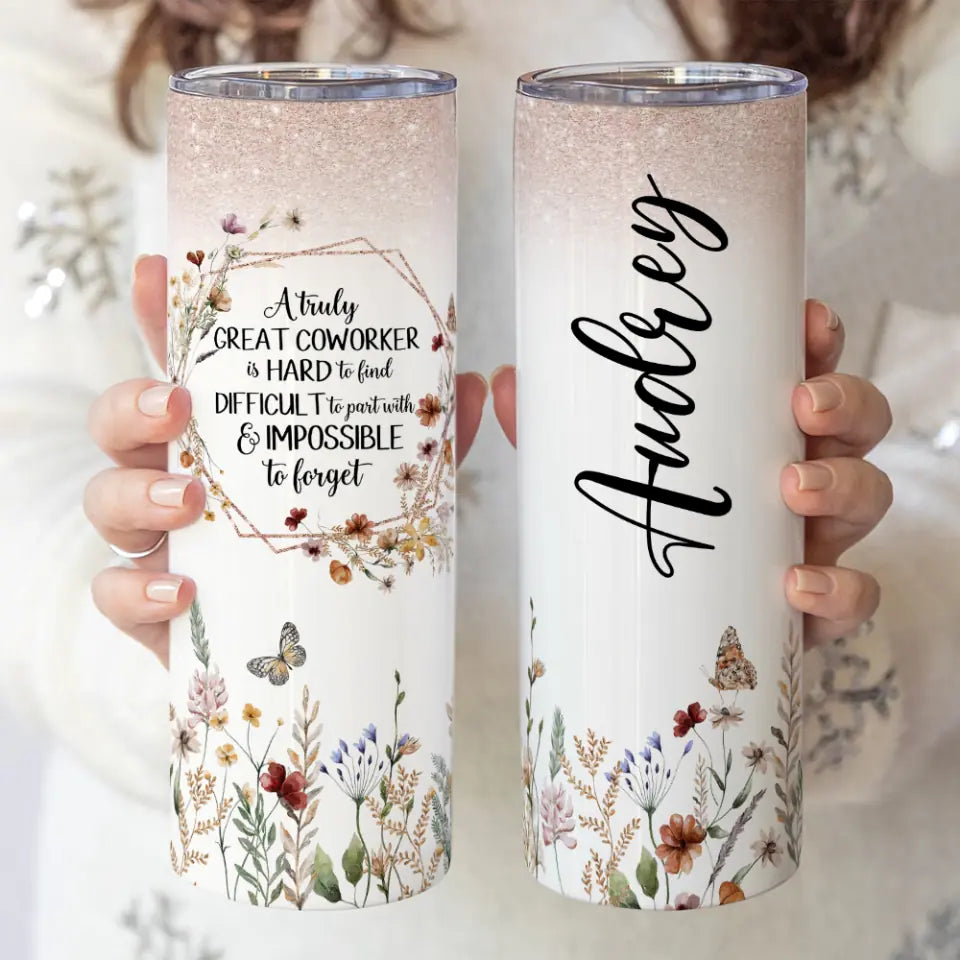A Truly Great Coworker Is Hard To Find - Personalized Tumbler