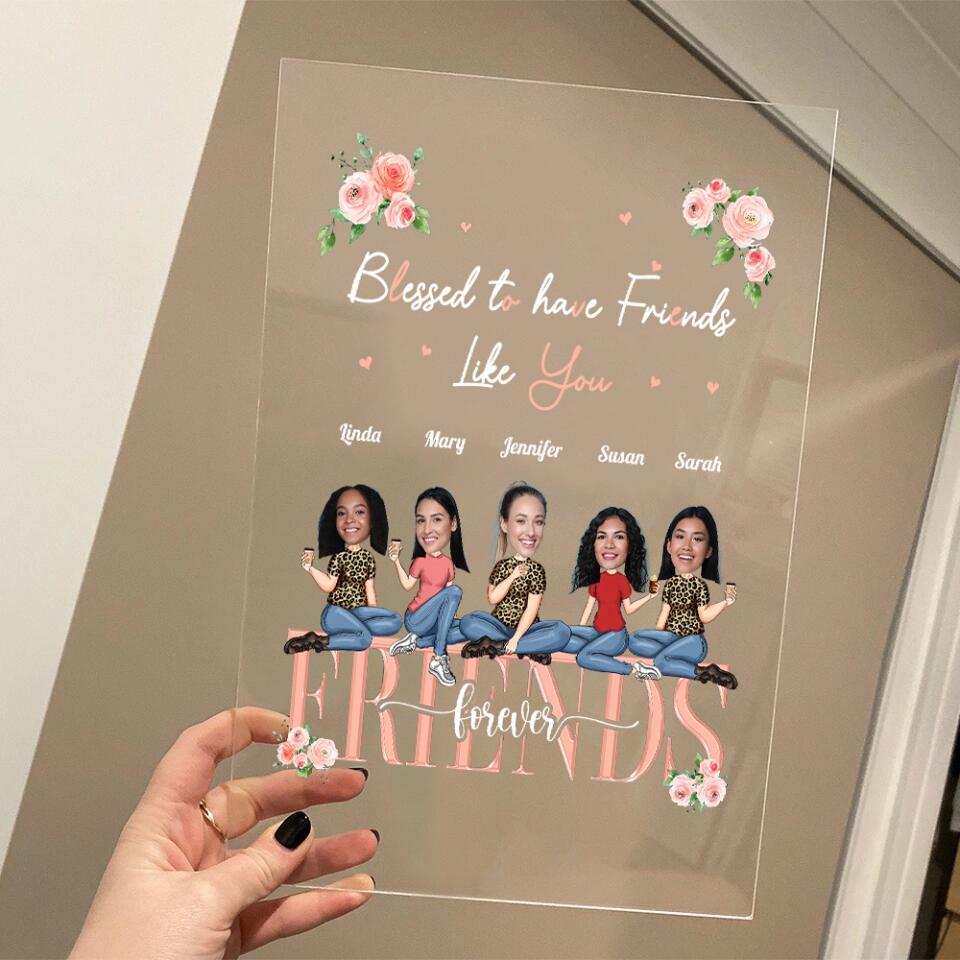 I am Blessed to Have Friends Like You Custom Acrylic Plaque Anniversary Gift For Friends