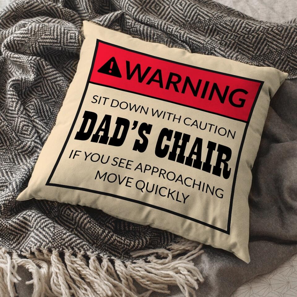 Warning Sit Down With Caution Dad's Chair Custom Pillow Father's Day Gift